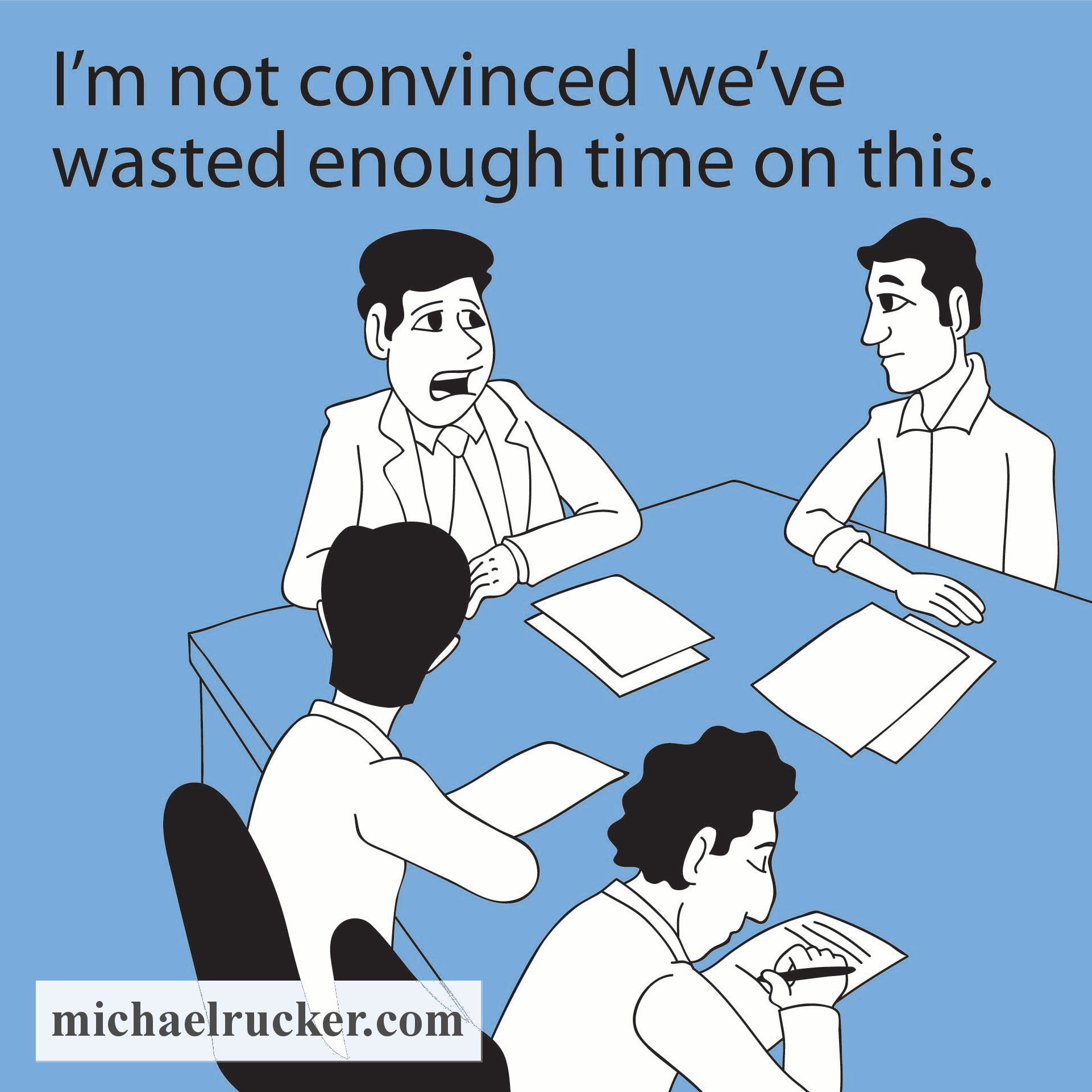 I am not convinced we have wasted enough time on this... | wellness humor