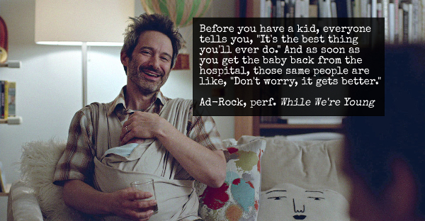 Before you have a kid, everyone tells you, "It's the best thing you'll ever do." And as soon as you get the baby back from the hospital, those same people are like, "Don't worry, it gets better."