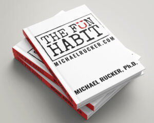 The Fun Habit by Dr. Michael Rucker